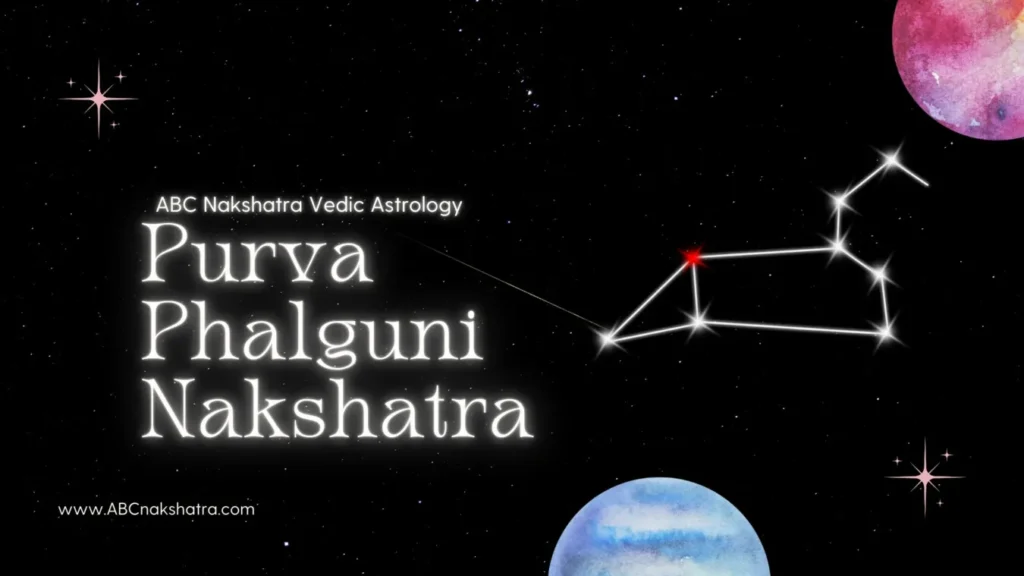 Purva Phalguni Nakshatra in Vedic Astrology: Creative Forces, Divine Love & Life Purpose